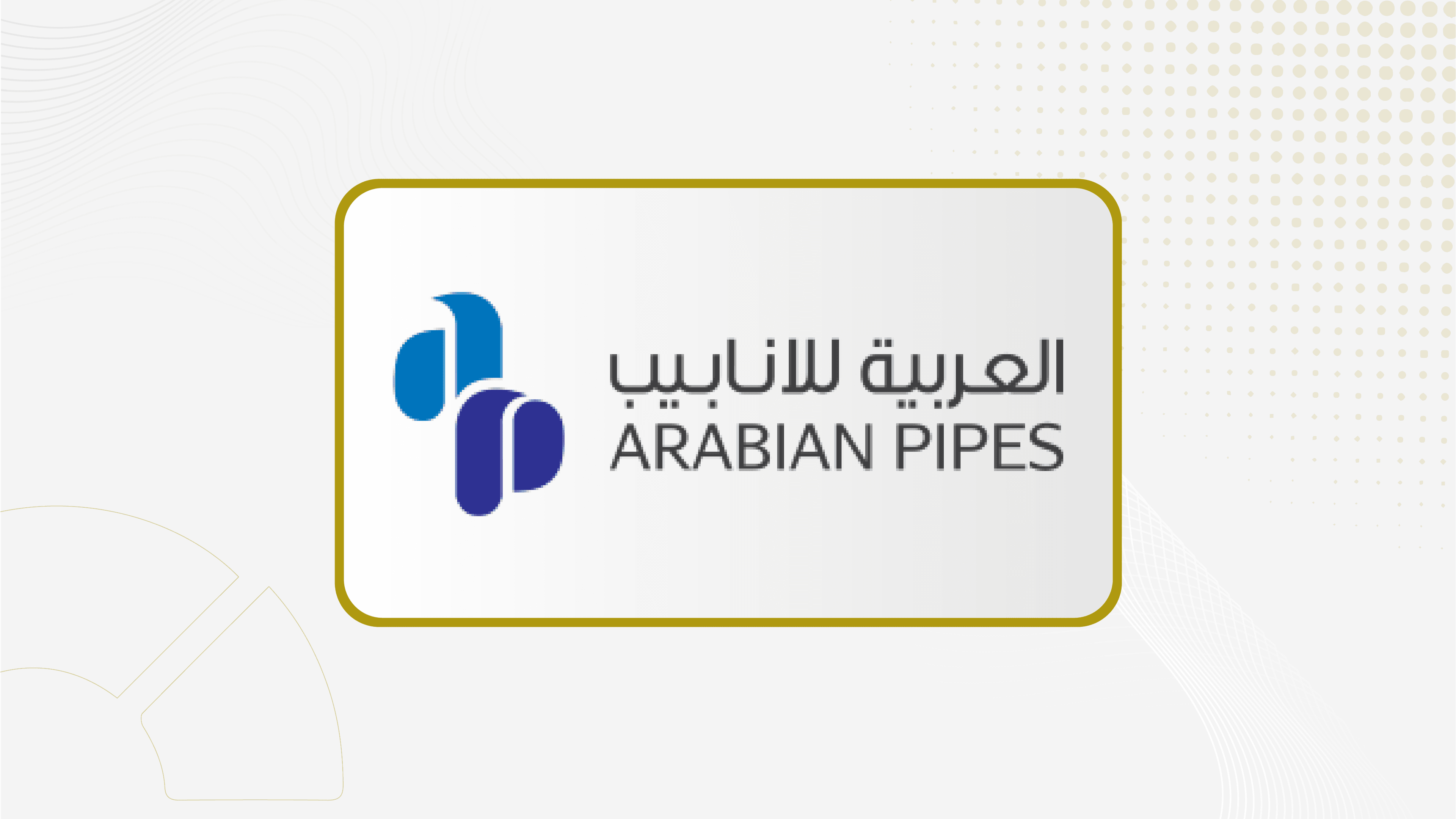 Arabian Pipes Signs SAR 68 Million Contract with Aramco to Manufacture, Coat and Supply Steel Pipes
